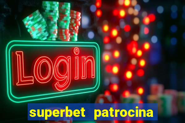 superbet patrocina quais times